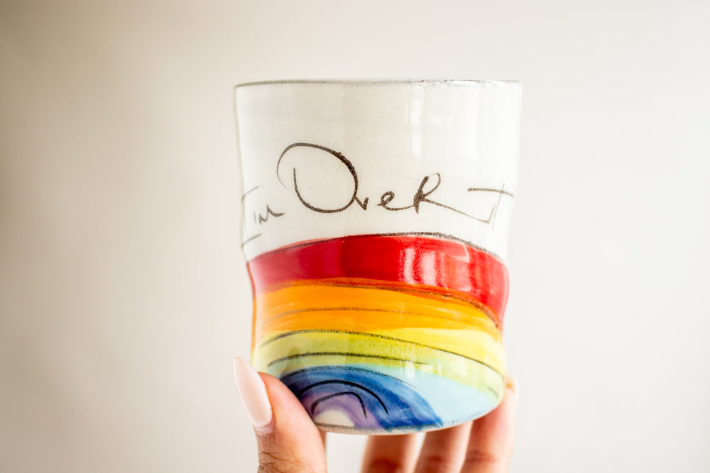 I'm Over It Cup