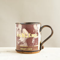 Sublime What I Got Mug