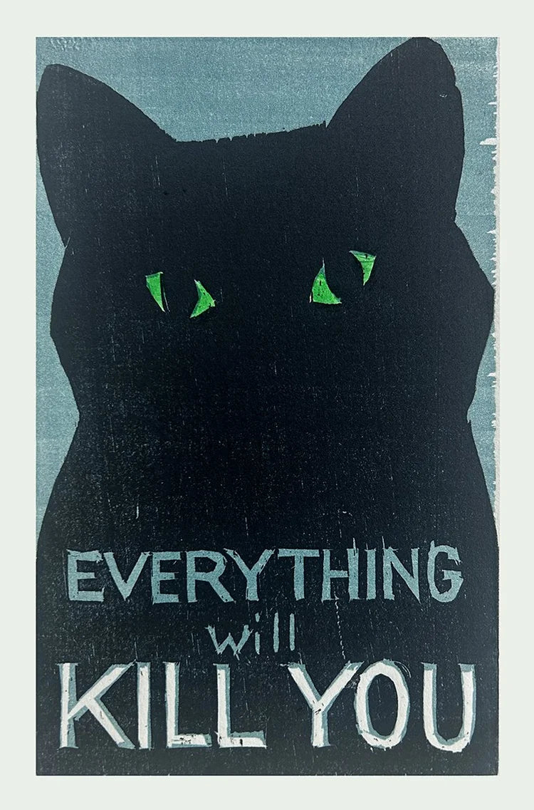 Everything Will Kill You Cat 11x14 | Woodblock Print