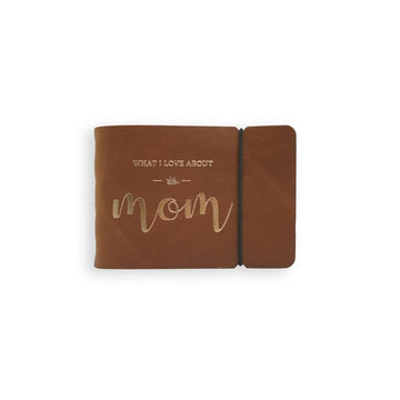 What I Love About Mom Leather Journal | Saddle Brown