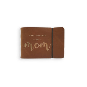 "What I Love About Mom" Leather Journal | Saddle Brown