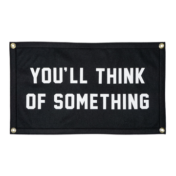 You'll Think of Something | Camp Flag
