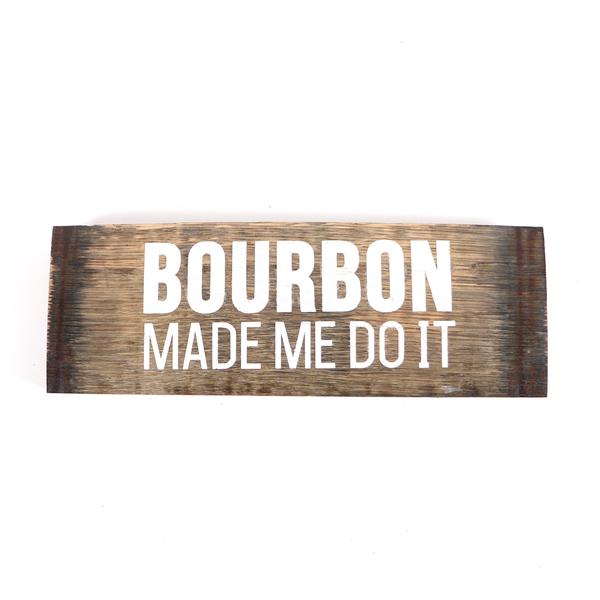 Bourbon Made Me Do It Sign