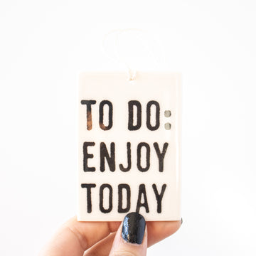 To Do: Enjoy Today Tag