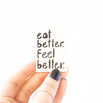 Eat Better Feel Better Magnet