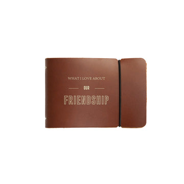 "What I Love About Our Friendship" Leather Journal | Saddle Brown