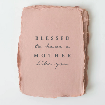 Blessed to Have a Mother Like You Card